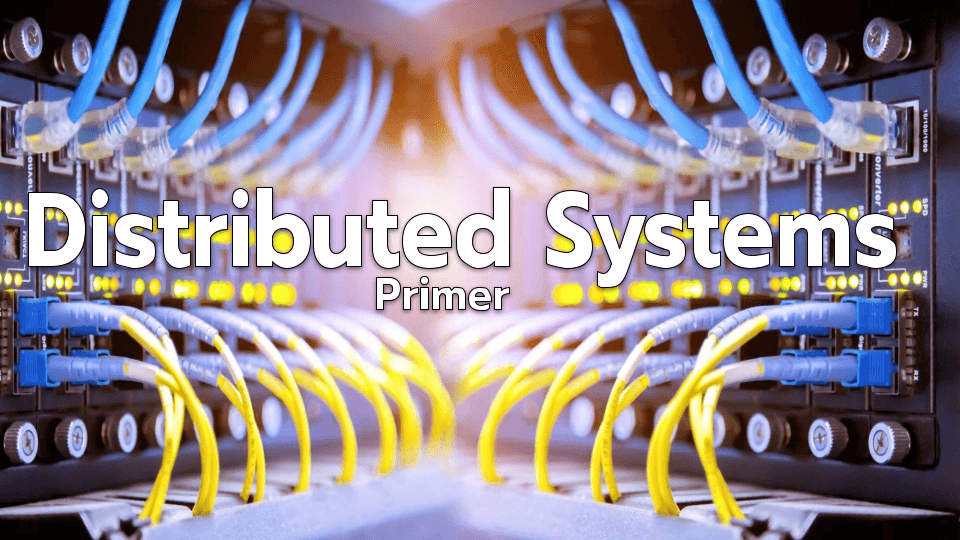 Distributed Systems Primer