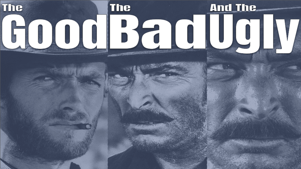 The Good, The Bad and The Ugly